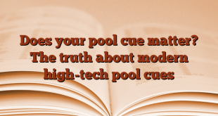 Does your pool cue matter?  The truth about modern high-tech pool cues