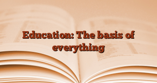 Education: The basis of everything
