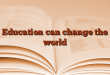 Education can change the world