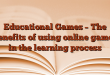 Educational Games – The benefits of using online games in the learning process