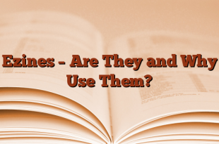 Ezines – Are They and Why Use Them?