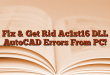 Fix & Get Rid Ac1st16 DLL AutoCAD Errors From PC!