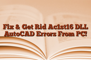 Fix & Get Rid Ac1st16 DLL AutoCAD Errors From PC!