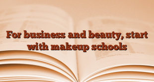 For business and beauty, start with makeup schools