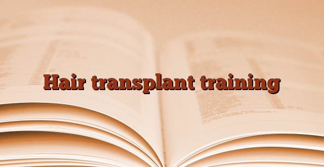 Hair transplant training
