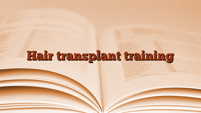 Hair transplant training