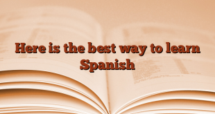 Here is the best way to learn Spanish