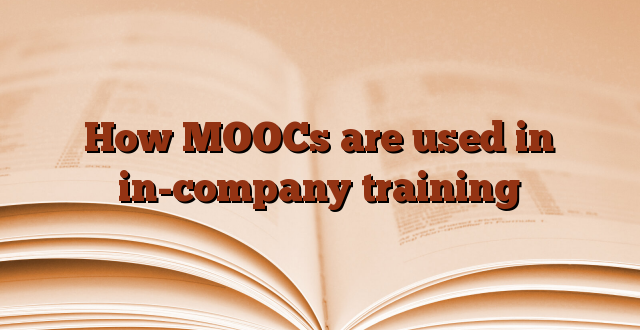 How MOOCs are used in in-company training