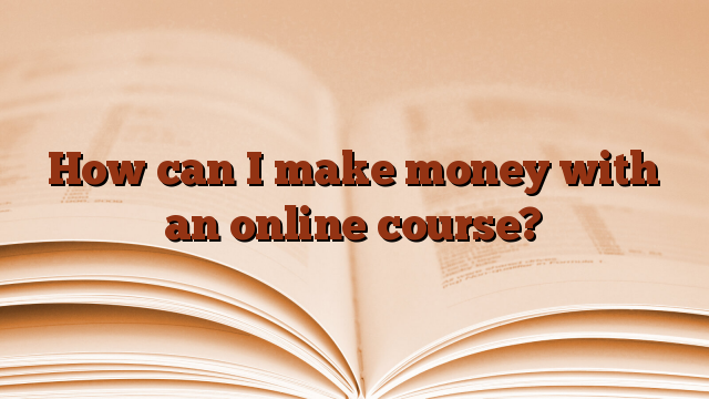 How can I make money with an online course?