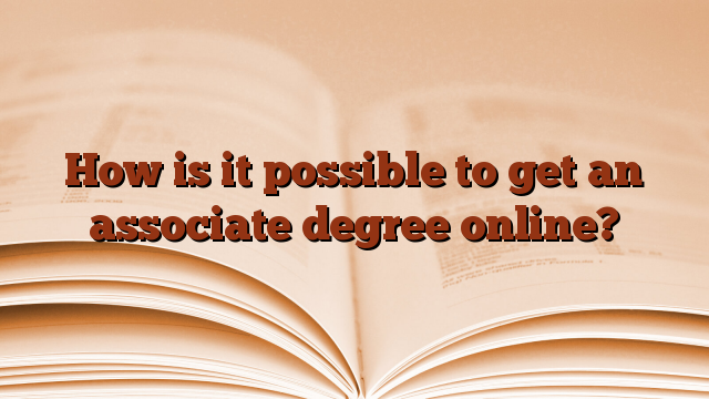 How is it possible to get an associate degree online?