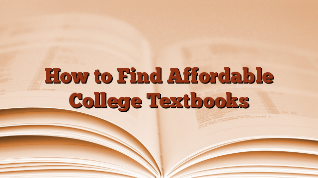 How to Find Affordable College Textbooks