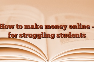 How to make money online – for struggling students
