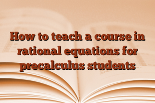 How to teach a course in rational equations for precalculus students