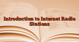 Introduction to Internet Radio Stations