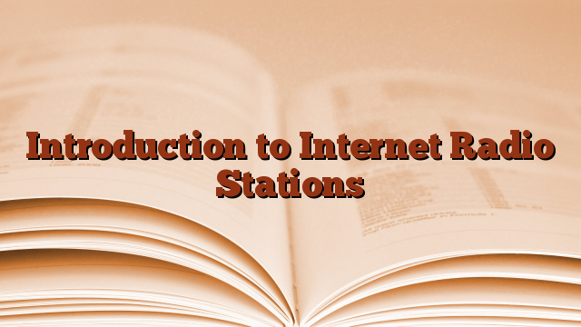 Introduction to Internet Radio Stations