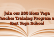 Join our 200 Hour Yoga Teacher Training Program at Best Yoga School