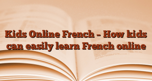 Kids Online French – How kids can easily learn French online