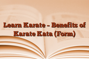 Learn Karate – Benefits of Karate Kata (Form)