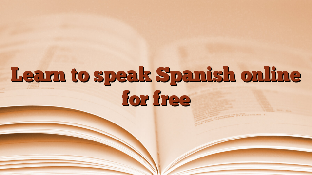 Learn to speak Spanish online for free