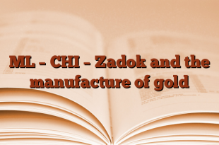 ML – CHI – Zadok and the manufacture of gold