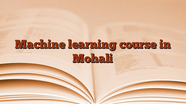 Machine learning course in Mohali