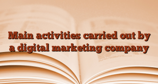 Main activities carried out by a digital marketing company