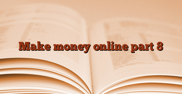 Make money online part 8