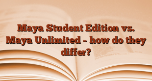 Maya Student Edition vs. Maya Unlimited – how do they differ?