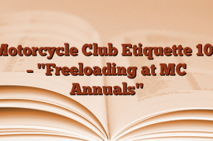 Motorcycle Club Etiquette 101 – "Freeloading at MC Annuals"