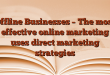 Offline Businesses – The most effective online marketing uses direct marketing strategies