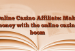 Online Casino Affiliate: Make money with the online casino boom