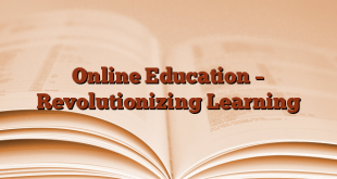 Online Education – Revolutionizing Learning