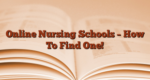 Online Nursing Schools – How To Find One!