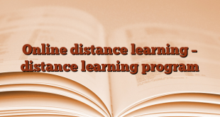 Online distance learning – distance learning program