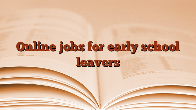 Online jobs for early school leavers