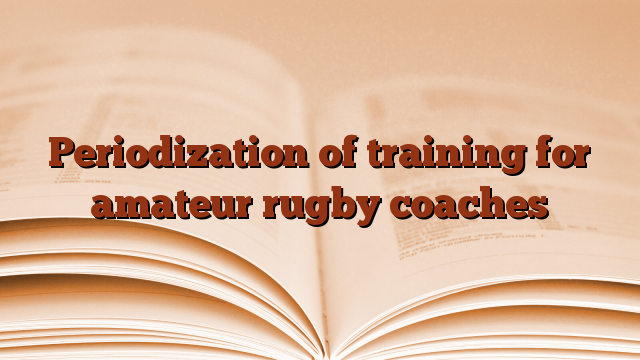 Periodization of training for amateur rugby coaches
