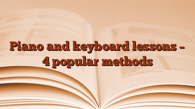 Piano and keyboard lessons – 4 popular methods