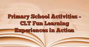 Primary School Activities – CLT Fun Learning Experiences in Action