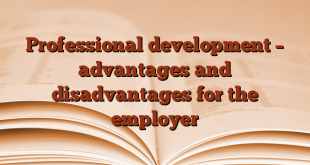 Professional development – advantages and disadvantages for the employer