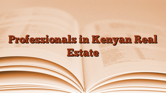Professionals in Kenyan Real Estate