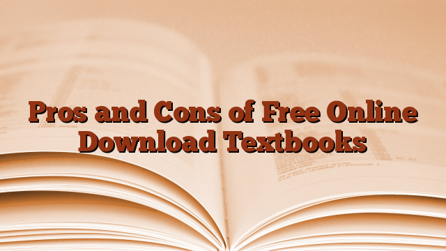 Pros and Cons of Free Online Download Textbooks