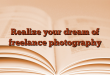Realize your dream of freelance photography