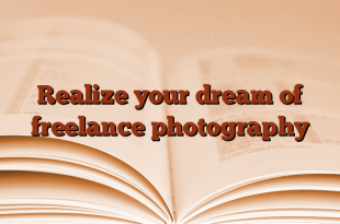 Realize your dream of freelance photography