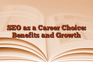 SEO as a Career Choice: Benefits and Growth
