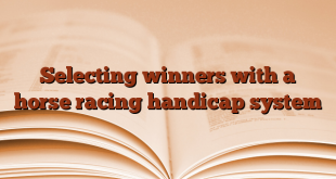 Selecting winners with a horse racing handicap system