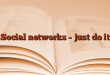 Social networks – just do it