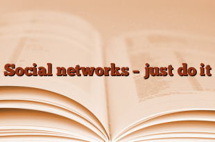 Social networks – just do it