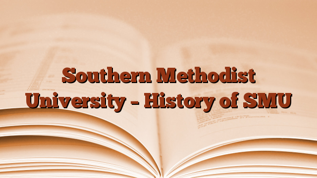 Southern Methodist University – History of SMU