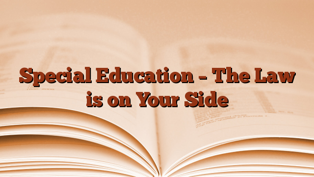 Special Education – The Law is on Your Side