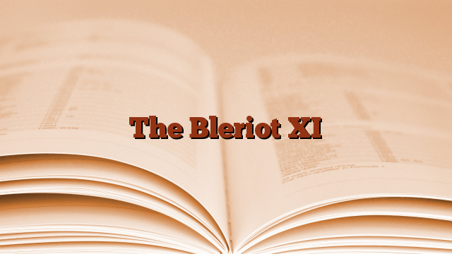 The Bleriot XI